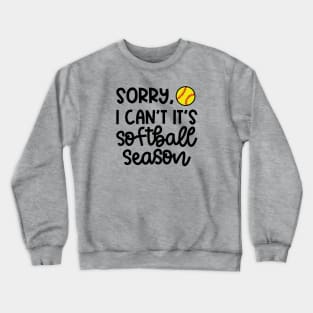 Sorry I Can't It's Softball Season Softball Player Mom Cute Funny Crewneck Sweatshirt